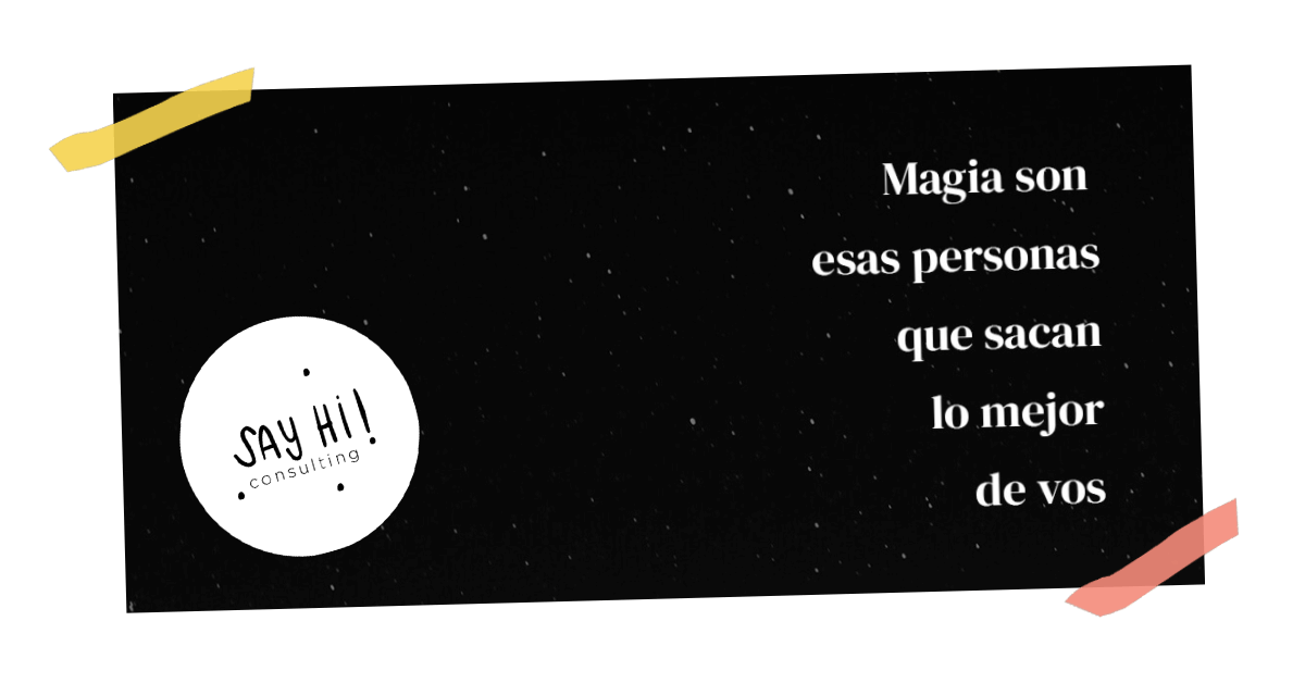 Magia son esas personas que sacan lo mejor de vos